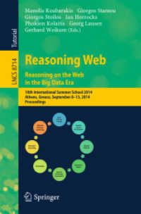 Reasoning Web. Reasoning and the Web in the Big Data Era : 10th International Summer School 2014, Athens, Greece, September 8-13, 2014. Proceedings (Lecture Notes in Computer Science) （2014）