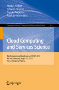 Cloud Computing and Services Science : Third International Conference, CLOSER 2013, Aachen, Germany, May 8-10, 2013, Revised Selected Papers (Communications in Computer and Information Science) （2014）
