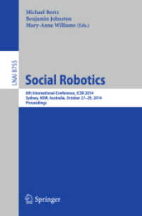 Social Robotics : 6th International Conference, ICSR 2014, Sydney, NSW, Australia, October 27-29, 2014. Proceedings (Lecture Notes in Computer Science) （2014）