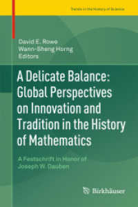 A Delicate Balance: Global Perspectives on Innovation and Tradition in the History of Mathematics : A Festschrift in Honor of Joseph W. Dauben (Trends in the History of Science) （2015）