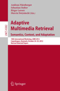Adaptive Multimedia Retrieval: Semantics, Context, and Adaptation : 10th International Workshop, AMR 2012, Copenhagen, Denmark, October 24-25, 2012, Revised Selected Papers (Lecture Notes in Computer Science) （2014）