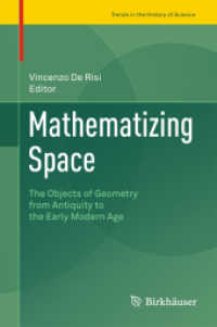 Mathematizing Space : The Objects of Geometry from Antiquity to the Early Modern Age (Trends in the History of Science) （2015）
