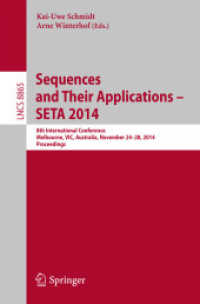 Sequences and Their Applications - SETA 2014 : 8th International Conference, Melbourne, VIC, Australia, November 24-28, 2014, Proceedings (Theoretical Computer Science and General Issues) （2014）