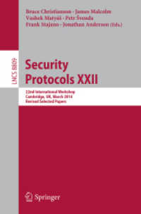 Security Protocols XXII : 22nd International Workshop, Cambridge, UK, March 19-21, 2014, Revised Selected Papers (Security and Cryptology) （2014）