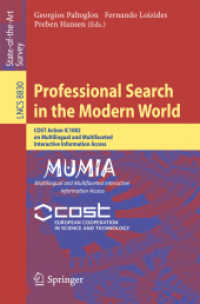 Professional Search in the Modern World : COST Action IC1002 on Multilingual and Multifaceted Interactive Information Access (Information Systems and Applications, incl. Internet/web, and Hci) （2014）