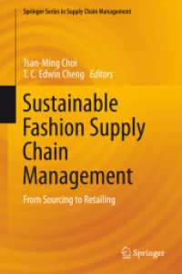 ファッション産業における持続可能なサプライチェーン管理<br>Sustainable Fashion Supply Chain Management : From Sourcing to Retailing (Springer Series in Supply Chain Management)