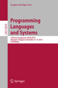 Programming Languages and Systems : 12th Asian Symposium, APLAS 2014, Singapore, Singapore, November 17-19, 2014, Proceedings (Programming and Software Engineering) （2014）