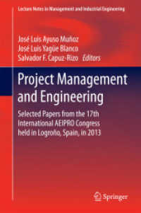 Project Management and Engineering : Selected Papers from the 17th International AEIPRO Congress held in Logroño, Spain, in 2013 (Lecture Notes in Management and Industrial Engineering) （2015）
