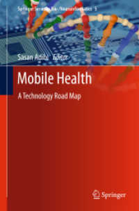 Mobile Health : A Technology Road Map (Springer Series in Bio-/Neuroinformatics 5) （2015. 2015. xi, 1172 S. XI, 1172 p. 312 illus., 45 illus. in color. 23）