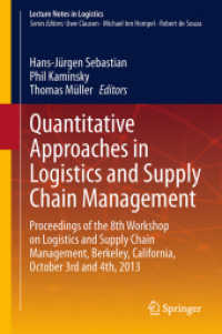 Quantitative Approaches in Logistics and Supply Chain Management : Proceedings of the 8th Workshop on Logistics and Supply Chain Management, Berkeley, California, October 3rd and 4th, 2013 (Lecture Notes in Logistics) （2015）