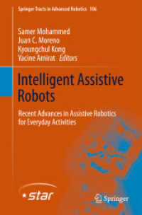 知的介助ロボットの最前線<br>Intelligent Assistive Robots : Recent Advances in Assistive Robotics for Everyday Activities (Springer Tracts in Advanced Robotics) （2015）