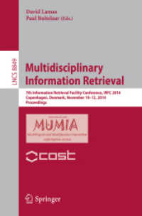 Multidisciplinary Information Retrieval : 7th Information Retrieval Facility Conference, IRFC 2014, Copenhagen, Denmark, November 10-12, 2014, Proceedings (Lecture Notes in Computer Science) （2014）