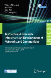 Testbeds and Research Infrastructure: Development of Networks and Communities : 9th International ICST Conference, TridentCom 2014, Guangzhou, China, May 5-7, 2014, Revised Selected Papers (Lecture Notes of the Institute for Computer Sciences, Social （2014）
