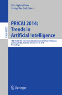 PRICAI 2014: Trends in Artificial Intelligence : 13th Pacific Rim International Conference on Artificial Intelligence, PRICAI 2014, Gold Coast, QLD, Australia, December 1-5, 2014, Proceedings (Lecture Notes in Computer Science 8862) （2014. xxii, 1102 S. XXII, 1102 p. 300 illus. 235 mm）