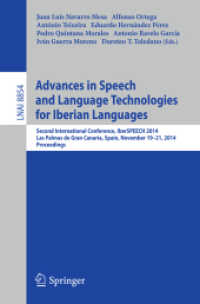 Advances in Speech and Language Technologies for Iberian Languages : IberSPEECH 2014 Conference, Las Palmas de Gran Canaria, Spain, November 19-21, 2014, Proceedings (Lecture Notes in Artificial Intelligence) （2014）