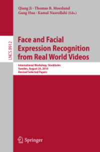 Face and Facial Expression Recognition from Real World Videos : International Workshop, Stockholm, Sweden, August 24, 2014, Revised Selected Papers (Lecture Notes in Computer Science) （2015）