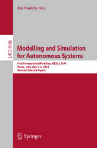 Modelling and Simulation for Autonomous Systems : First International Workshop, MESAS 2014, Rome, Italy, May 5-6, 2014, Revised Selected Papers (Information Systems and Applications, incl. Internet/web, and Hci) （2014）