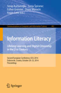 Information Literacy: Lifelong Learning and Digital Citizenship in the 21st Century : Second European Conference, ECIL 2014, Dubrovnik, Croatia, October 20-23, 2014. Proceedings (Communications in Computer and Information Science) （2014）