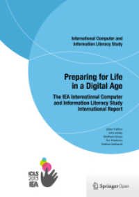 Preparing for Life in a Digital Age : The IEA International Computer and Information Literacy Study International Report （2014. 2015. xiii, 291 S. XIII, 291 p. 28 illus. 297 mm）