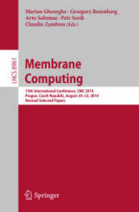 Membrane Computing : 15th International Conference, CMC 2014, Prague, Czech Republic, August 20-22, 2014, Revised Selected Papers (Theoretical Computer Science and General Issues) （2014）
