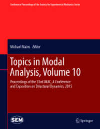 Topics in Modal Analysis, Volume 10 : Proceedings of the 33rd IMAC, a Conference and Exposition on Structural Dynamics, 2015 (Conference Proceedings of the Society for Experimental Mechanics Series) （2015）