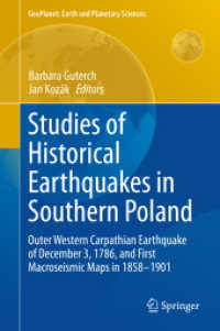 Studies of Historical Earthquakes in Southern Poland : Outer Western Carpathian Earthquake of December 3, 1786, and First Macroseismic Maps in 1858-1901 (Geoplanet: Earth and Planetary Sciences) （2015）