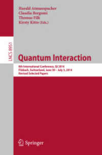 Quantum Interaction : 8th International Conference, QI 2014, Filzbach, Switzerland, June 30 -- July 3, 2014. Revised Selected Papers (Theoretical Computer Science and General Issues) （2015）