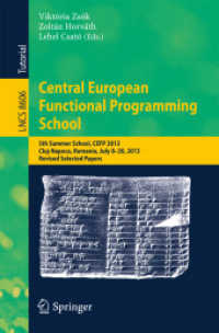 Central European Functional Programming School : 5th Summer School, CEFP 2013, Cluj-Napoca, Romania, July 8-20, 2013, Revised Selected Papers (Lecture Notes in Computer Science) （2015）