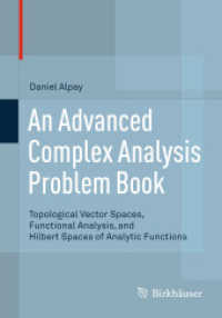 上級複素解析問題集<br>An Advanced Complex Analysis Problem Book : Topological Vector Spaces, Functional Analysis, and Hilbert Spaces of Analytic Functions