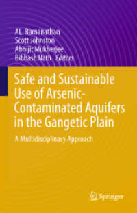 Safe and Sustainable Use of Arsenic-Contaminated Aquifers in the Gangetic Plain : A Multidisciplinary Approach （2015）