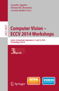 Computer Vision - ECCV 2014 Workshops : Zurich, Switzerland, September 6-7 and 12, 2014, Proceedings, Part III (Lecture Notes in Computer Science) （2015）