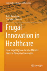 Frugal Innovation in Healthcare : How Targeting Low-Income Markets Leads to Disruptive Innovation (India Studies in Business and Economics) （2015）