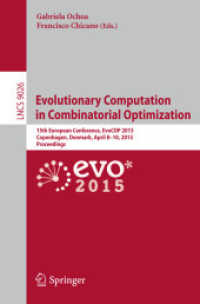Evolutionary Computation in Combinatorial Optimization : 15th European Conference, EvoCOP 2015, Copenhagen, Denmark, April 8-10, 2015, Proceedings (Lecture Notes in Computer Science) （2015）