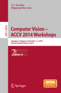 Computer Vision - ACCV 2014 Workshops : Singapore, Singapore, November 1-2, 2014, Revised Selected Papers, Part II (Image Processing, Computer Vision, Pattern Recognition, and Graphics) （2015）