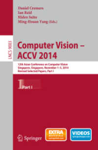 Computer Vision -- ACCV 2014 : 12th Asian Conference on Computer Vision, Singapore, Singapore, November 1-5, 2014, Revised Selected Papers, Part I (Lecture Notes in Computer Science) （2015）