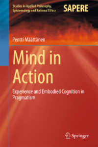 Mind in Action : Experience and Embodied Cognition in Pragmatism (Studies in Applied Philosophy, Epistemology and Rational Ethics) （2015）