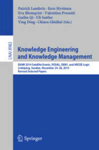 Knowledge Engineering and Knowledge Management : EKAW 2014 Satellite Events, VISUAL, EKM1, and ARCOE-Logic, Linköping, Sweden, November 24-28, 2014. Revised Selected Papers. (Lecture Notes in Artificial Intelligence) （2015）