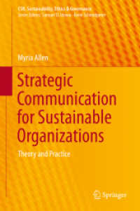 持続可能な組織のための戦略的コミュニケーション<br>Strategic Communication for Sustainable Organizations : Theory and Practice (Csr, Sustainability, Ethics & Governance)