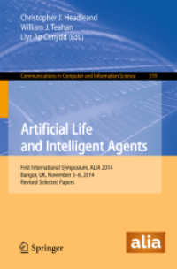 Artificial Life and Intelligent Agents : First International Symposium, ALIA 2014, Bangor, UK, November 5-6, 2014. Revised Selected Papers (Communications in Computer and Information Science) （2015）