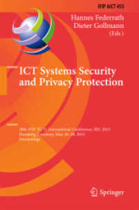 ICT Systems Security and Privacy Protection : 30th IFIP TC 11 International Conference, SEC 2015, Hamburg, Germany, May 26-28, 2015, Proceedings (Ifip Advances in Information and Communication Technology) （2015）