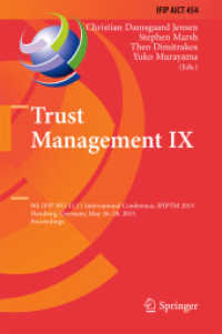 Trust Management IX : 9th IFIP WG 11.11 International Conference, IFIPTM 2015, Hamburg, Germany, May 26-28, 2015, Proceedings (Ifip Advances in Information and Communication Technology) （2015）