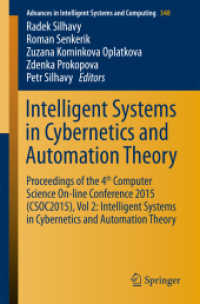 Intelligent Systems in Cybernetics and Automation Theory : Proceedings of the 4th Computer Science On-line Conference 2015 (CSOC2015), Vol 2: Intelligent Systems in Cybernetics and Automation Theory (Advances in Intelligent Systems and Computing) （2015）
