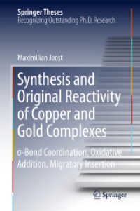 Synthesis and Original Reactivity of Copper and Gold Complexes : σ-Bond Coordination, Oxidative Addition, Migratory Insertion (Springer Theses) （2015）