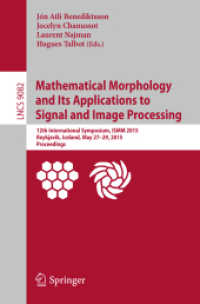 Mathematical Morphology and Its Applications to Signal and Image Processing : 12th International Symposium, ISMM 2015, Reykjavik, Iceland, May 27-29, 2015. Proceedings (Lecture Notes in Computer Science) （2015）