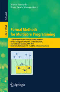 Formal Methods for Multicore Programming : 15th International School on Formal Methods for the Design of Computer, Communication, and Software Systems, SFM 2015, Bertinoro, Italy, June 15-19, 2015, Advanced Lectures (Programming and Software Engineer （2015）