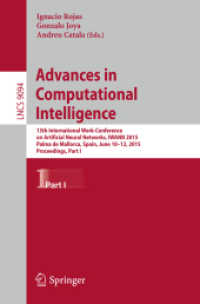 Advances in Computational Intelligence : 13th International Work-Conference on Artificial Neural Networks, IWANN 2015, Palma de Mallorca, Spain, June 10-12, 2015. Proceedings, Part I (Lecture Notes in Computer Science) （2015）