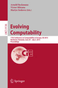 Evolving Computability : 11th Conference on Computability in Europe, CiE 2015, Bucharest, Romania, June 29-July 3, 2015. Proceedings (Theoretical Computer Science and General Issues) （2015）