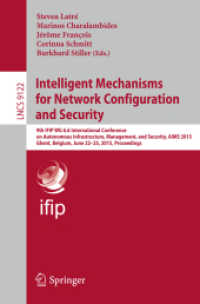 Intelligent Mechanisms for Network Configuration and Security : 9th IFIP WG 6.6 International Conference on Autonomous Infrastructure, Management, and Security, AIMS 2015, Ghent, Belgium, June 22-25, 2015. Proceedings (Lecture Notes in Computer Scien （2015）