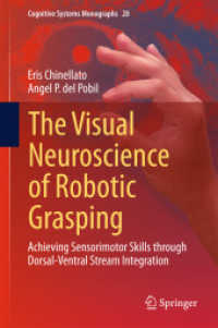 The Visual Neuroscience of Robotic Grasping : Achieving Sensorimotor Skills through Dorsal-Ventral Stream Integration (Cognitive Systems Monographs) （2016）