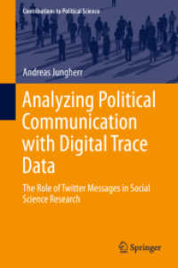 Analyzing Political Communication with Digital Trace Data : The Role of Twitter Messages in Social Science Research (Contributions to Political Science) （2015）